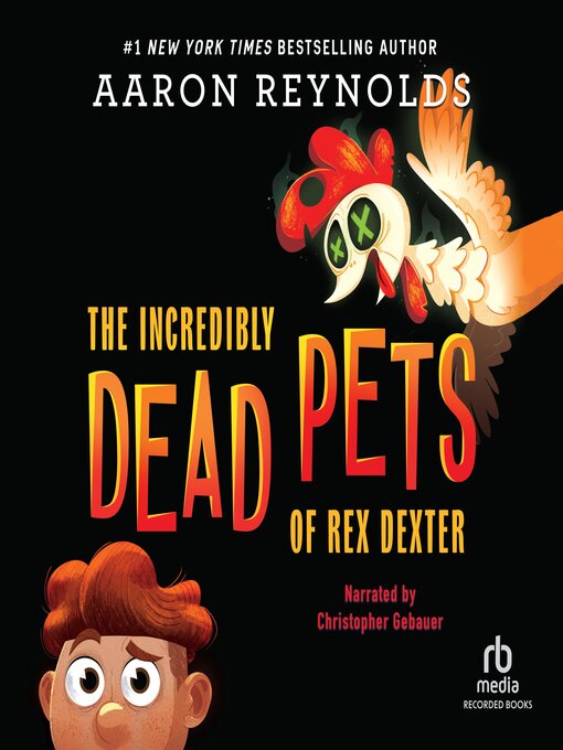 Title details for The Incredibly Dead Pets of Rex Dexter by Aaron Reynolds - Wait list